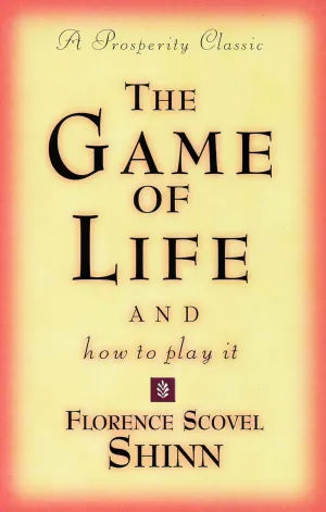 THE GAME OF LIFE AND HOW TO PLAY IT: A Prosperity Classic Paperback  January 1, 1925