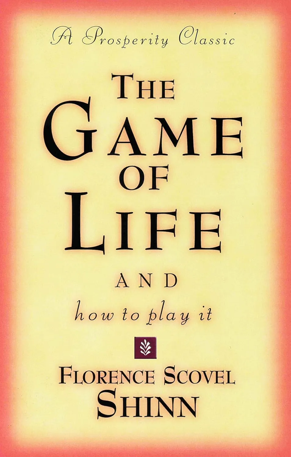 THE GAME OF LIFE AND HOW TO PLAY IT: A Prosperity Classic Paperback  January 1, 1925